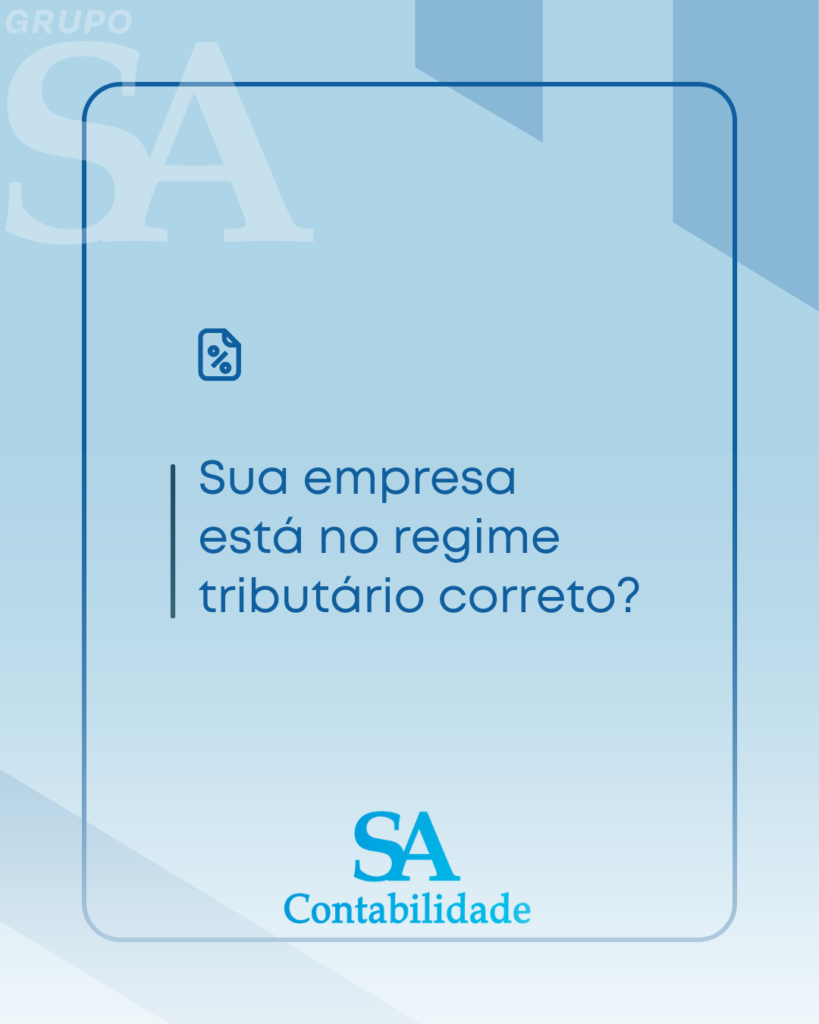 Sua Empresa Está No Regime Tributário Correto - SA Contabilidade